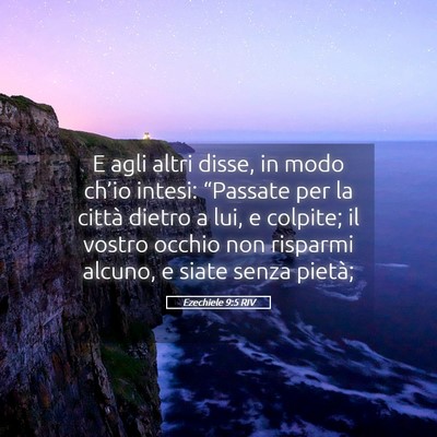 Picture 05 - Ezechiele 9:5 RIV - E agli altri disse, in modo ch’io intesi: - Bible Verse Picture