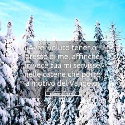 Picture 05 - Filemone 1:13 RIV - Avrei voluto tenerlo presso di me, affinché in - Bible Verse Picture
