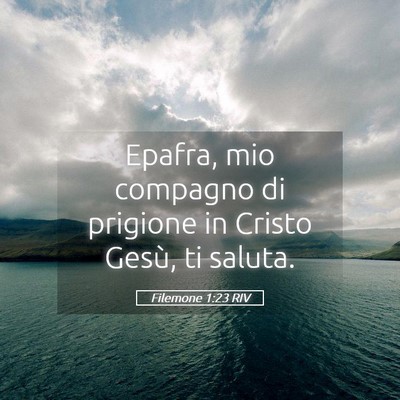 Picture 05 - Filemone 1:23 RIV - Epafra, mio compagno di prigione in Cristo Gesù, - Bible Verse Picture