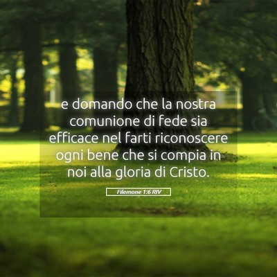 Picture 05 - Filemone 1:6 RIV - e domando che la nostra comunione di fede sia - Bible Verse Picture