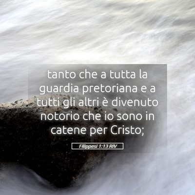 Picture 05 - Filippesi 1:13 RIV - tanto che a tutta la guardia pretoriana e a tutti - Bible Verse Picture
