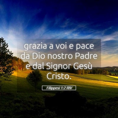 Picture 05 - Filippesi 1:2 RIV - grazia a voi e pace da Dio nostro Padre e dal - Bible Verse Picture