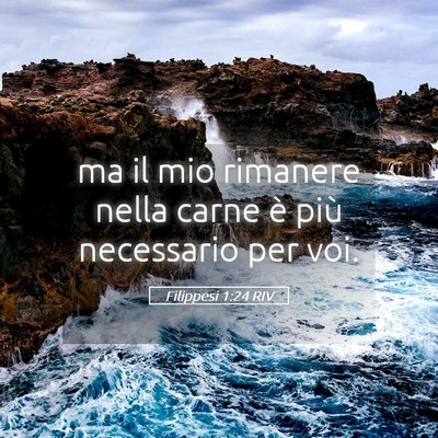 Picture 05 - Filippesi 1:24 RIV - ma il mio rimanere nella carne è più necessario - Bible Verse Picture