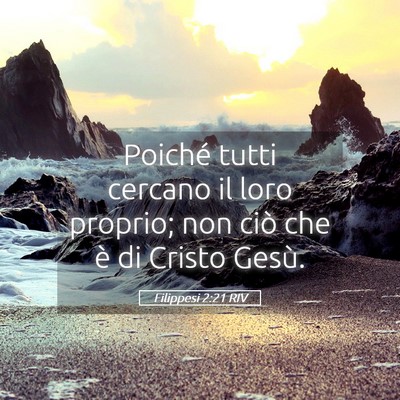 Picture 05 - Filippesi 2:21 RIV - Poiché tutti cercano il loro proprio; non ciò - Bible Verse Picture