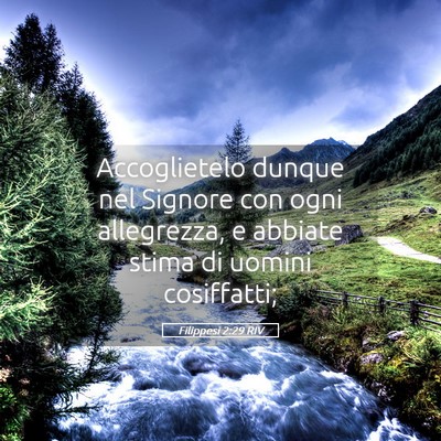 Picture 05 - Filippesi 2:29 RIV - Accoglietelo dunque nel Signore con ogni - Bible Verse Picture