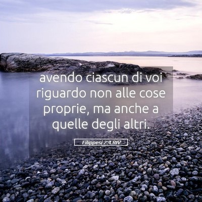 Picture 05 - Filippesi 2:4 RIV - avendo ciascun di voi riguardo non alle cose - Bible Verse Picture