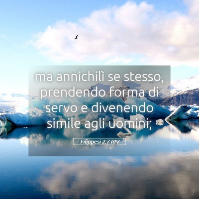 Picture 05 - Filippesi 2:7 RIV - ma annichilì se stesso, prendendo forma di servo - Bible Verse Picture