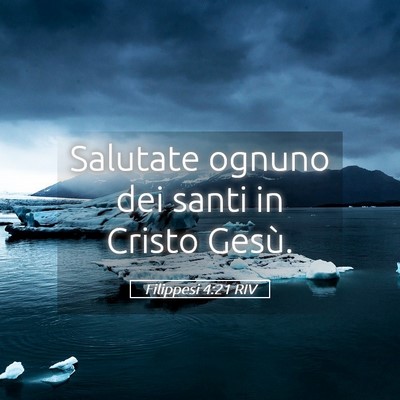 Picture 05 - Filippesi 4:21 RIV - Salutate ognuno dei santi in Cristo - Bible Verse Picture