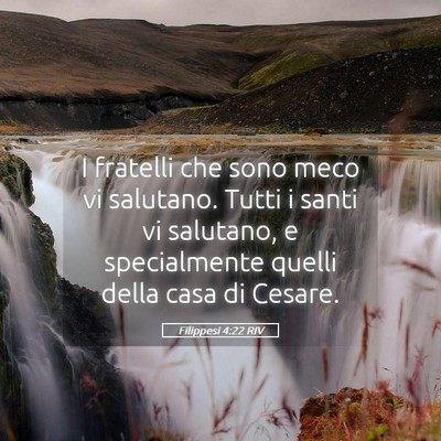 Picture 05 - Filippesi 4:22 RIV - I fratelli che sono meco vi salutano. Tutti i - Bible Verse Picture