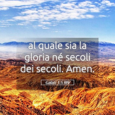 Picture 05 - Galati 1:5 RIV - al quale sia la gloria né secoli dei secoli. - Bible Verse Picture