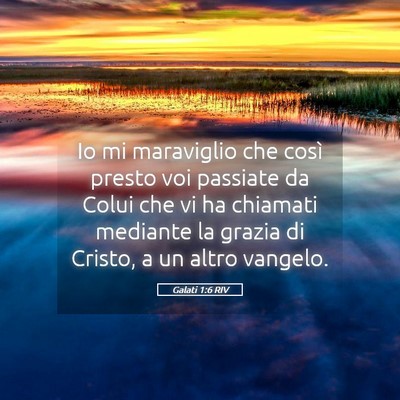 Picture 05 - Galati 1:6 RIV - Io mi maraviglio che così presto voi passiate da - Bible Verse Picture
