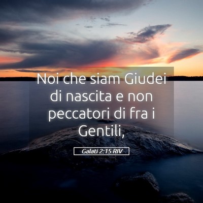 Picture 05 - Galati 2:15 RIV - Noi che siam Giudei di nascita e non peccatori di - Bible Verse Picture