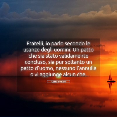 Picture 05 - Galati 3:15 RIV - Fratelli, io parlo secondo le usanze degli - Bible Verse Picture