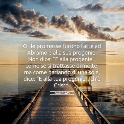 Picture 05 - Galati 3:16 RIV - Or le promesse furono fatte ad Abramo e alla sua - Bible Verse Picture