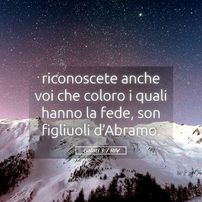 Picture 05 - Galati 3:7 RIV - riconoscete anche voi che coloro i quali hanno la - Bible Verse Picture