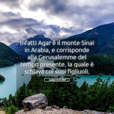 Picture 05 - Galati 4:25 RIV - Infatti Agar è il monte Sinai in Arabia, e - Bible Verse Picture