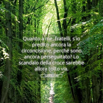 Picture 05 - Galati 5:11 RIV - Quanto a me, fratelli, s’io predico ancora la - Bible Verse Picture
