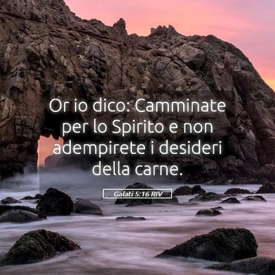 Picture 05 - Galati 5:16 RIV - Or io dico: Camminate per lo Spirito e non - Bible Verse Picture