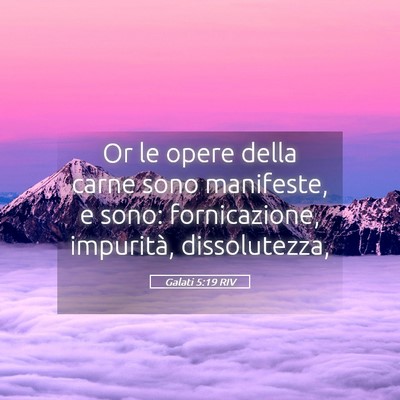 Picture 05 - Galati 5:19 RIV - Or le opere della carne sono manifeste, e sono: - Bible Verse Picture