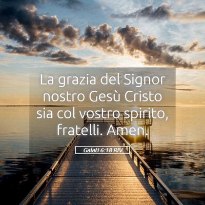 Picture 05 - Galati 6:18 RIV - La grazia del Signor nostro Gesù Cristo sia col - Bible Verse Picture