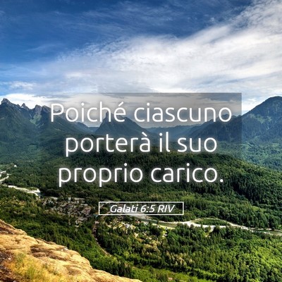 Picture 05 - Galati 6:5 RIV - Poiché ciascuno porterà il suo proprio - Bible Verse Picture