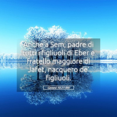 Picture 05 - Genesi 10:21 RIV - Anche a Sem, padre di tutti i figliuoli di Eber e - Bible Verse Picture