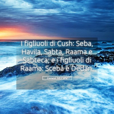 Picture 05 - Genesi 10:7 RIV - I figliuoli di Cush: Seba, Havila, Sabta, Raama e - Bible Verse Picture