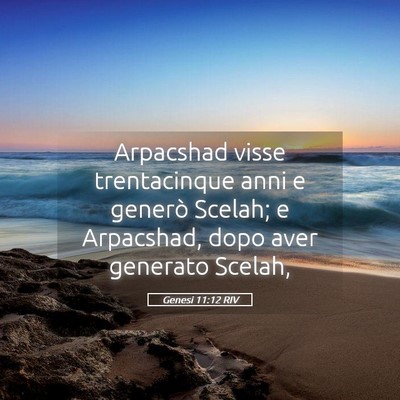 Picture 05 - Genesi 11:12 RIV - Arpacshad visse trentacinque anni e generò - Bible Verse Picture