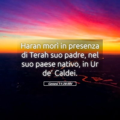 Picture 05 - Genesi 11:28 RIV - Haran morì in presenza di Terah suo padre, nel - Bible Verse Picture