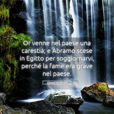 Picture 05 - Genesi 12:10 RIV - Or venne nel paese una carestia; e Abramo scese - Bible Verse Picture