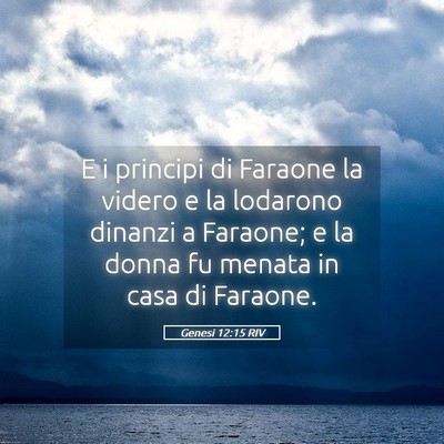 Picture 05 - Genesi 12:15 RIV - E i principi di Faraone la videro e la lodarono - Bible Verse Picture