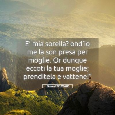 Picture 05 - Genesi 12:19 RIV - E’ mia sorella? ond’io me la son presa per - Bible Verse Picture