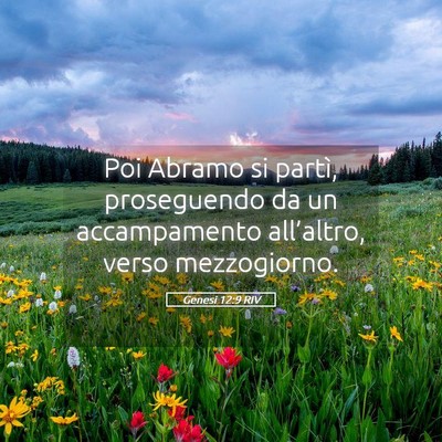 Picture 05 - Genesi 12:9 RIV - Poi Abramo si partì, proseguendo da un - Bible Verse Picture
