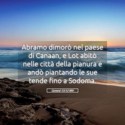 Picture 05 - Genesi 13:12 RIV - Abramo dimorò nel paese di Canaan, e Lot abitò - Bible Verse Picture