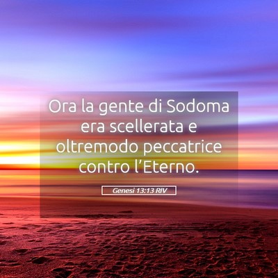 Picture 05 - Genesi 13:13 RIV - Ora la gente di Sodoma era scellerata e oltremodo - Bible Verse Picture