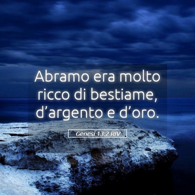 Picture 05 - Genesi 13:2 RIV - Abramo era molto ricco di bestiame, d’argento e - Bible Verse Picture