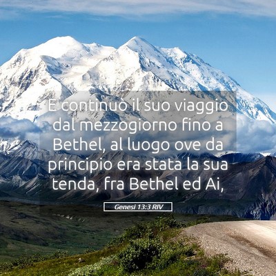 Picture 05 - Genesi 13:3 RIV - E continuò il suo viaggio dal mezzogiorno fino a - Bible Verse Picture