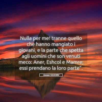 Picture 05 - Genesi 14:24 RIV - Nulla per me! tranne quello che hanno mangiato i - Bible Verse Picture