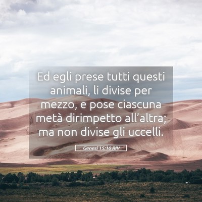 Picture 05 - Genesi 15:10 RIV - Ed egli prese tutti questi animali, li divise per - Bible Verse Picture