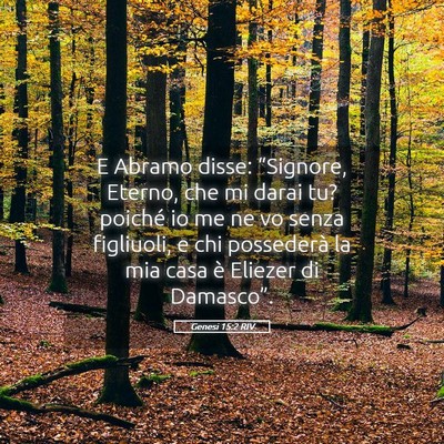 Picture 05 - Genesi 15:2 RIV - E Abramo disse: “Signore, Eterno, che mi darai - Bible Verse Picture
