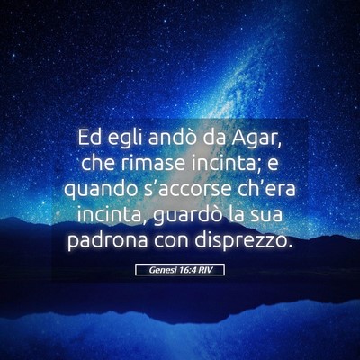 Picture 05 - Genesi 16:4 RIV - Ed egli andò da Agar, che rimase incinta; e - Bible Verse Picture