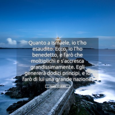 Picture 05 - Genesi 17:20 RIV - Quanto a Ismaele, io t’ho esaudito. Ecco, io - Bible Verse Picture
