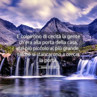 Picture 05 - Genesi 19:11 RIV - E colpirono di cecità la gente ch’era alla - Bible Verse Picture
