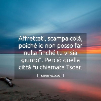 Picture 05 - Genesi 19:22 RIV - Affrettati, scampa colà, poiché io non posso - Bible Verse Picture