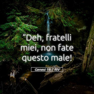 Picture 05 - Genesi 19:7 RIV - “Deh, fratelli miei, non fate questo - Bible Verse Picture