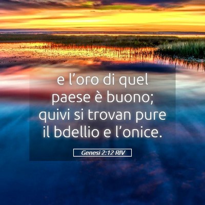Picture 05 - Genesi 2:12 RIV - e l’oro di quel paese è buono; quivi si trovan - Bible Verse Picture