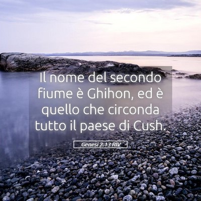 Picture 05 - Genesi 2:13 RIV - Il nome del secondo fiume è Ghihon, ed è quello - Bible Verse Picture