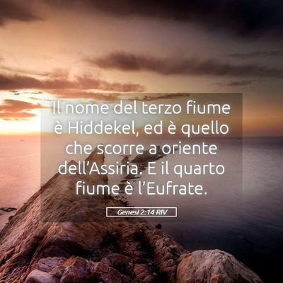Picture 05 - Genesi 2:14 RIV - Il nome del terzo fiume è Hiddekel, ed è quello - Bible Verse Picture