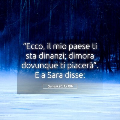 Picture 05 - Genesi 20:15 RIV - “Ecco, il mio paese ti sta dinanzi; dimora - Bible Verse Picture
