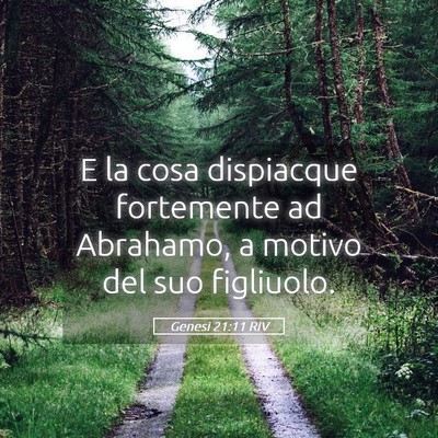 Picture 05 - Genesi 21:11 RIV - E la cosa dispiacque fortemente ad Abrahamo, a - Bible Verse Picture